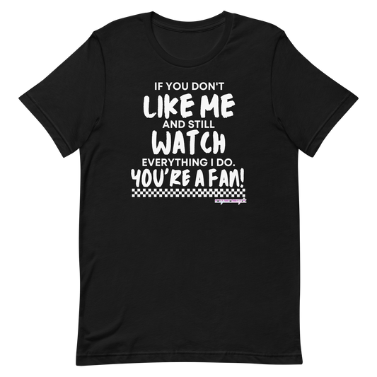 You're a Fan! Unisex t-shirt